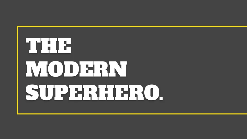 The Modern Superhero